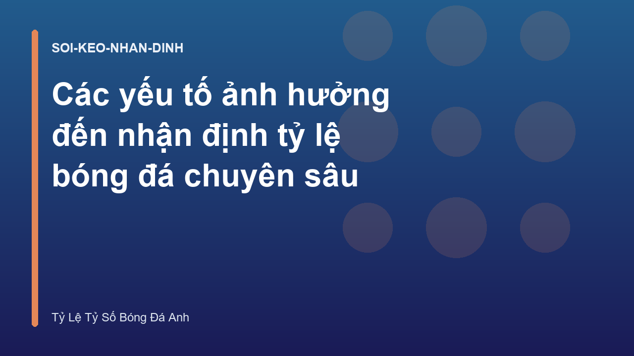 Read more about the article Các yếu tố ảnh hưởng đến nhận định tỷ lệ bóng đá chuyên sâu