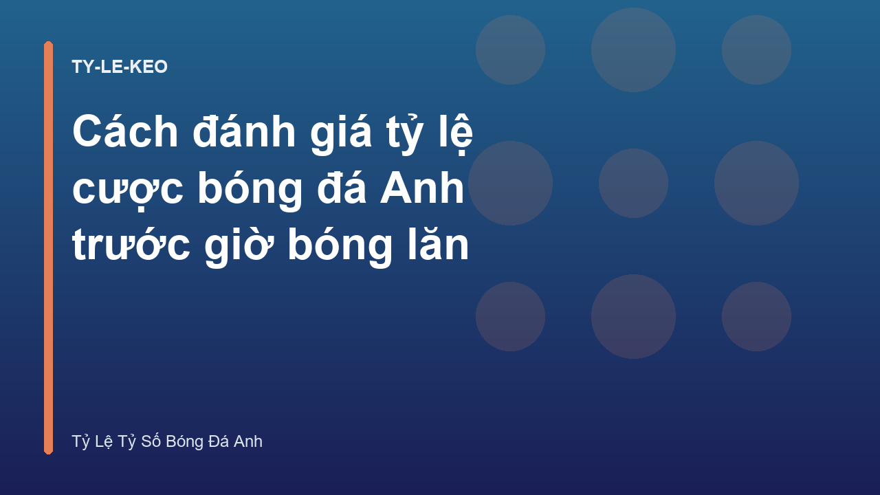 Read more about the article Cách đánh giá tỷ lệ cược bóng đá Anh trước giờ bóng lăn