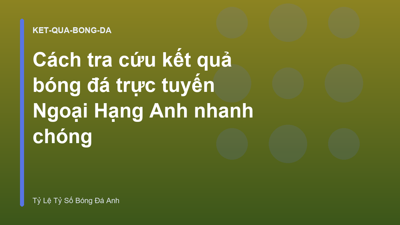 Read more about the article Cách tra cứu kết quả bóng đá trực tuyến Ngoại Hạng Anh nhanh chóng