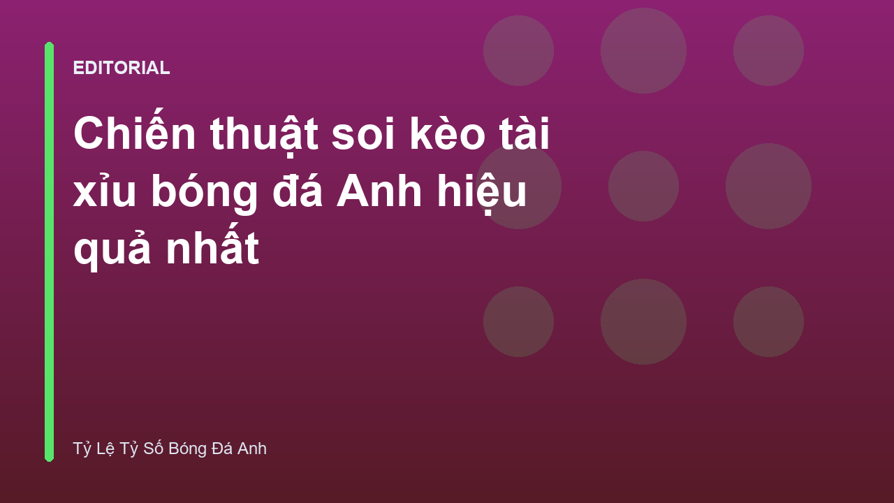 Phân tích chiến thuật soi kèo tài xỉu bóng đá Anh